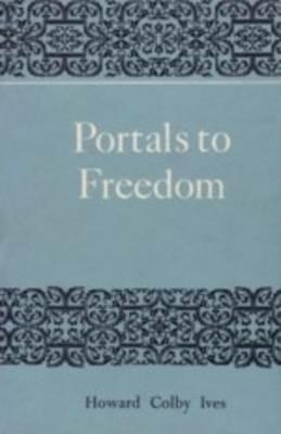 Portals to Freedom - Howard Colby Ives - cover