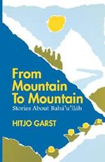 From Mountain to Mountain: Stories About Baha'u'llah