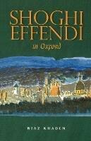 Shoghi Effendi in Oxford - Riaz Khadem - cover