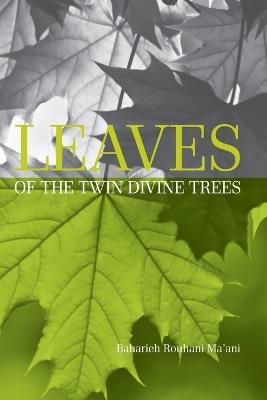 Leaves of the Twin Divine Trees - Baharieh Rouhani Ma'ani - cover