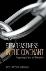 Steadfastness in the Covenant: Responding to Tests and Tribulations