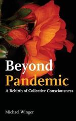 Beyond Pandemic: A Rebirth of Collective Consciousness