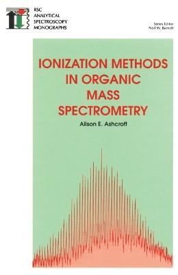 Ionization Methods in Organic Mass Spectrometry - Alison E Ashcroft - cover