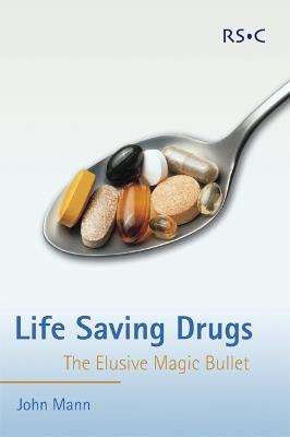 Life Saving Drugs: The Elusive Magic Bullet - John Mann - cover