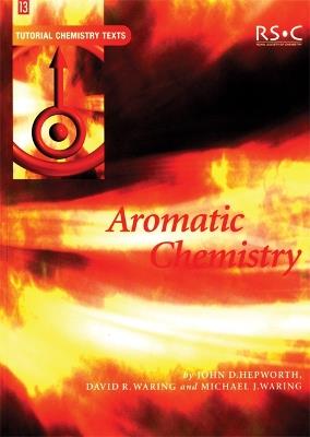 Aromatic Chemistry - John D Hepworth,Mike J Waring,David R Waring - cover