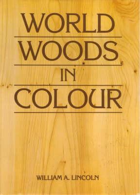 World Woods in Colour - William Alexander Lincoln - cover