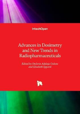 Advances in Dosimetry and New Trends in Radiopharmaceuticals - cover