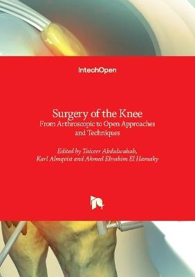 Surgery of the Knee - From Arthroscopic to Open Approaches and Techniques: From Arthroscopic to Open Approaches and Techniques - cover