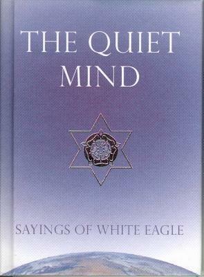 Quiet Mind: Sayings of White Eagle - White Eagle - cover