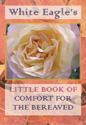 White Eagle's Little Book of Comfort for the Bereaved - White Eagle - cover