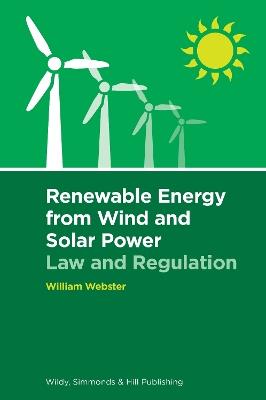 Renewable Energy from Wind and Solar Power: Law and Regulation - William Webster - cover