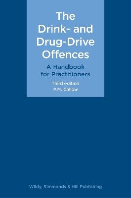 The Drink- and Drug-Drive Offences: A Handbook for Practitioners - P. M. Callow - cover