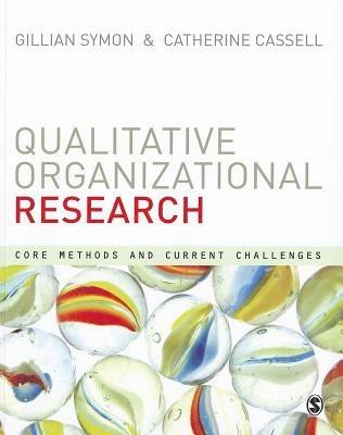 Qualitative Organizational Research: Core Methods and Current Challenges - cover