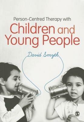 Person-Centred Therapy with Children and Young People - David Smyth - cover