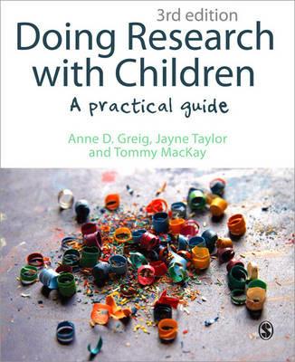 Doing Research with Children: A Practical Guide - Anne D Greig,Jayne Taylor,Tommy MacKay - cover