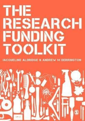 The Research Funding Toolkit: How to Plan and Write Successful Grant Applications - Jacqueline Aldridge,Andrew M Derrington - cover