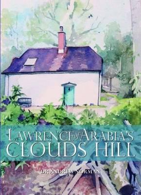 Lawrence of Arabia's Clouds Hill - Andrew Norman - cover