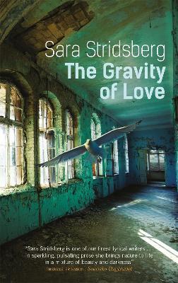 The Gravity of Love - Sara Stridsberg - cover