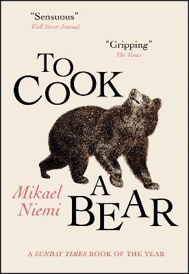 To Cook a Bear: Winner of the Petrona Award 2021 - Mikael Niemi - cover