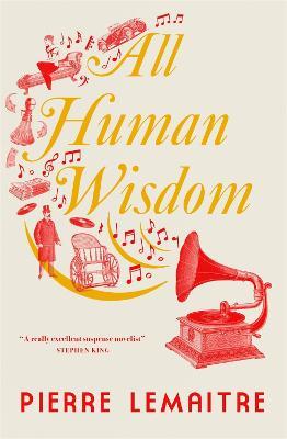 All Human Wisdom - Pierre Lemaitre - cover