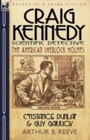 Craig Kennedy-Scientific Detective: Volume 7-Constance Dunlap & Guy Garrick