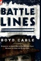 Battle Lines: Stories of the Great War on the Western Front- Between the Lines and Action Front - Boyd Cable - cover