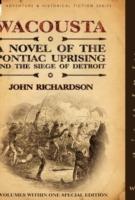 Wacousta: A Novel of the Pontiac Uprising & the Siege of Detroit-3 Volumes Within One Special Edition - John Richardson - cover