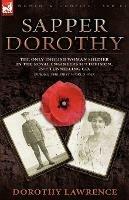 Ibs Sapper Dorothy: the Only English Woman Soldier in the Royal Engineers 51st Division 79th Tunnelling Co. During the First World War