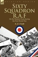 Sixty Squadron R.A.F: On the Western Front During the First World War