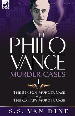 The Philo Vance Murder Cases: 1-The Benson Murder Case & the 'Canary' Murder Case - S S Van Dine - cover