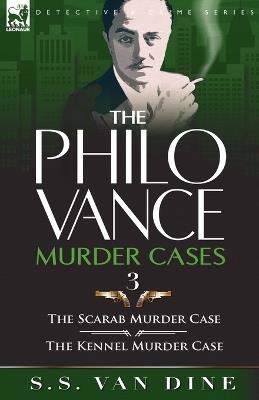 The Philo Vance Murder Cases: 3-The Scarab Murder Case & the Kennel Murder Case - S S Van Dine - cover