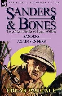 Sanders & Bones-The African Adventures: 6-Sanders & Again Sanders - Edgar Wallace - cover