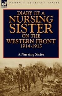 Diary of a Nursing Sister on the Western Front 1914-1915 - A Nursing Sister - cover