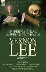 The Collected Supernatural and Weird Fiction of Vernon Lee: Volume 2-Including One Novel Louis Norbert, One Novelette and Nine Short Stories of the