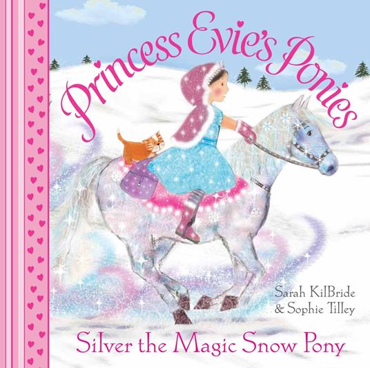 Princess Evie's Ponies: Silver the Magic Snow Pony - Sarah KilBride,Sophie Tilley - ebook
