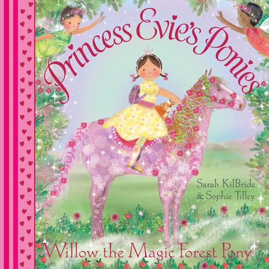 Princess Evie's Ponies: Willow the Magic Forest Pony - Sarah KilBride,Sophie Tilley - ebook