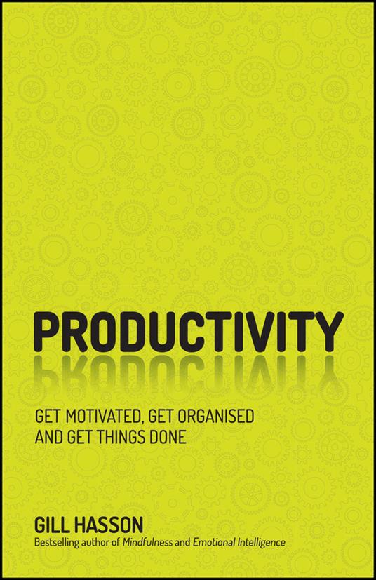 Productivity: Get Motivated, Get Organised and Get Things Done - Gill Hasson - cover