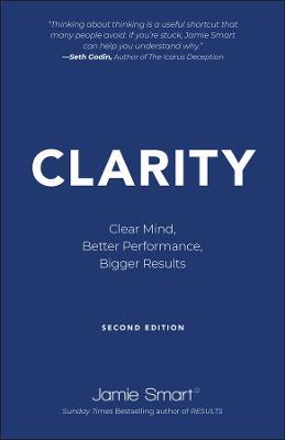 Clarity: Clear Mind, Better Performance, Bigger Results - Jamie Smart - cover