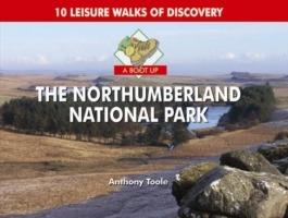 A Boot Up the Northumberland National Park: 10 Leisure Walks of Discovery - Anthony Toole - cover