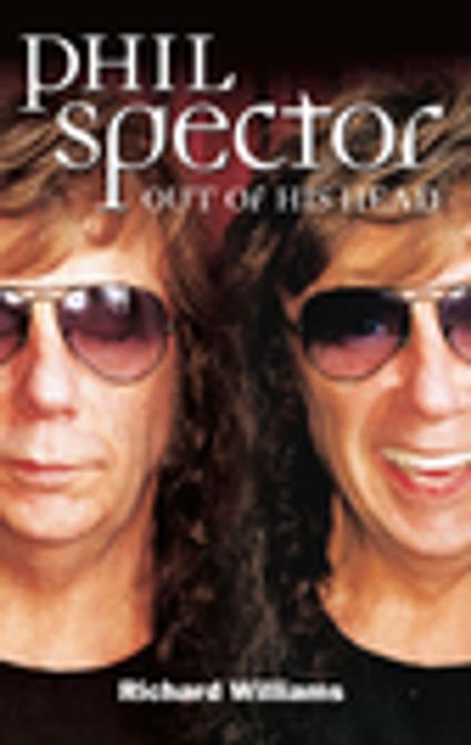 Phil Spector: Out Of His Head