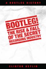 Bootleg! The Rise And Fall Of The Secret Recording Industry