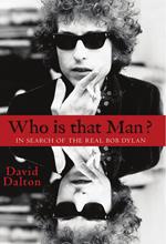 Who Is That Man? In Search of the Real Bob Dylan