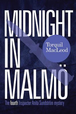 Midnight in Malmo: The Fourth Inspector Anita Sundstrom Mystery - Torquil MacLeod - cover