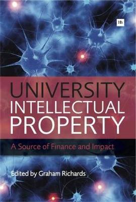 University Intellectual Property: A Source of Finance and Impact - Graham Richards - cover