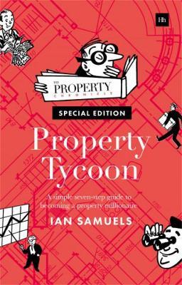 Property Tycoon: A Simple Seven Step Guide to Becoming a Property Millionaire - Ian Samuels - cover