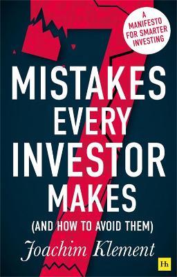 7 Mistakes Every Investor Makes (And How to Avoid Them): A manifesto for smarter investing - Joachim Klement - cover