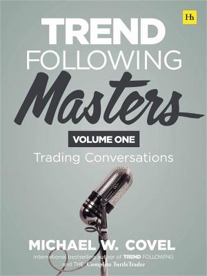 Trend Following Masters: Trading Conversations -- Volume One - Michael Covel - cover