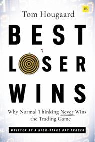 Best Loser Wins: Why Normal Thinking Never Wins the Trading Game - written by a high-stake day trader