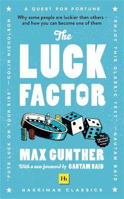 The Luck Factor: Why some people are luckier than others and how you can become one of them (Harriman Classics) - Max Gunther - cover