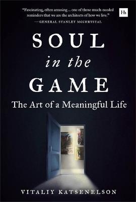 Soul in the Game: The Art of a Meaningful Life - Vitaliy Katsenelson - cover